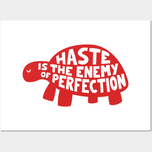 Haste is the enemy of perfection Posters and Art